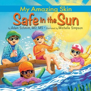 Safe in the Sun - (My Amazing Skin) by Adam Schmitt - 1 of 1