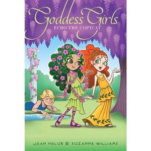 Echo the Copycat - (Goddess Girls) by  Joan Holub & Suzanne Williams (Paperback) - 1 of 1