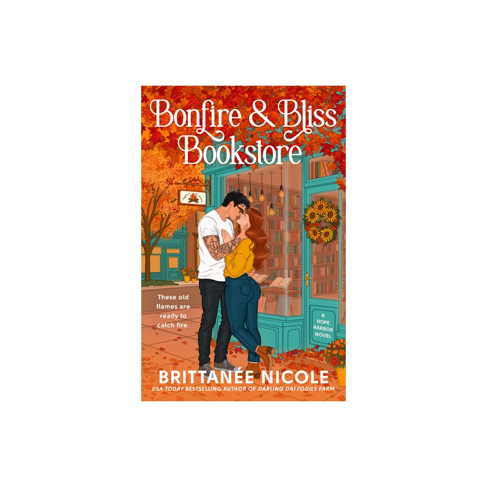 Bonfire and Bliss Bookstore (a Hope Harbor Novel) - (A Hope Harbor Novel) by Brittanee Nicole (Paperback)