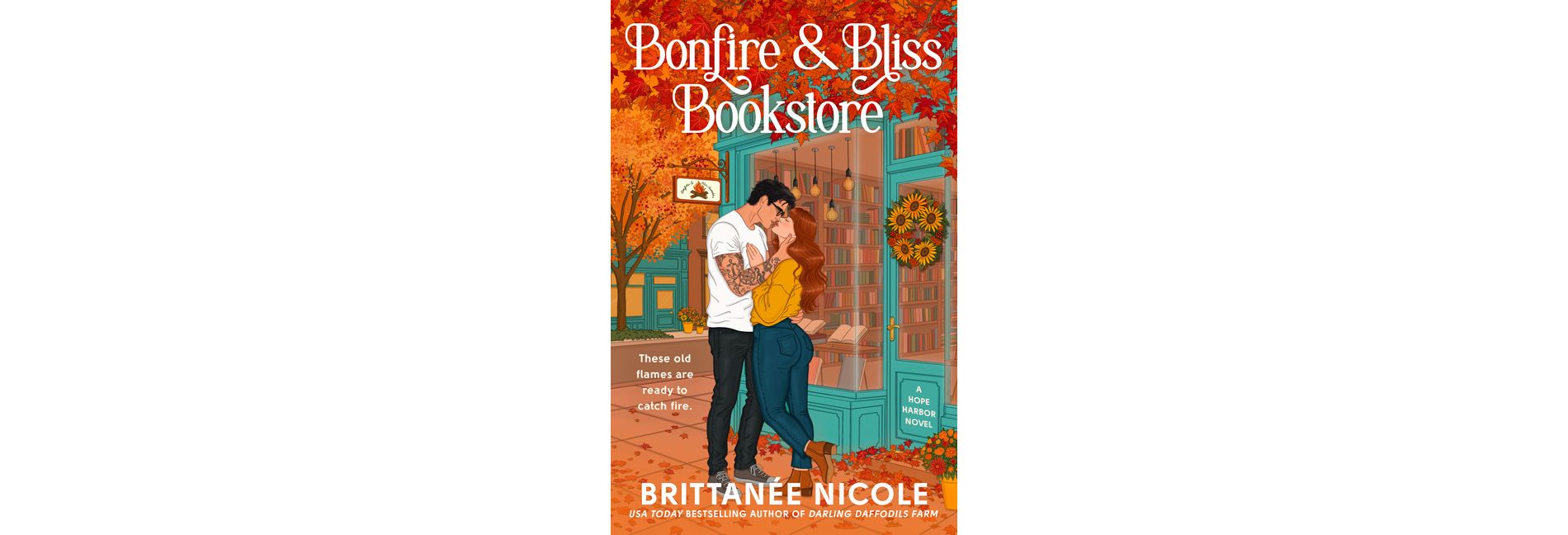 Bonfire and Bliss Bookstore (a Hope Harbor Novel) - (A Hope Harbor Novel) by  Brittanee Nicole (Paperback)
