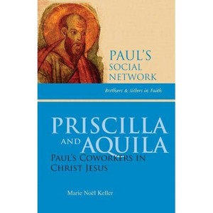 Priscilla and Aquila - (Pauls Social Network) by  Marie Noel Keller (Paperback) - 1 of 1