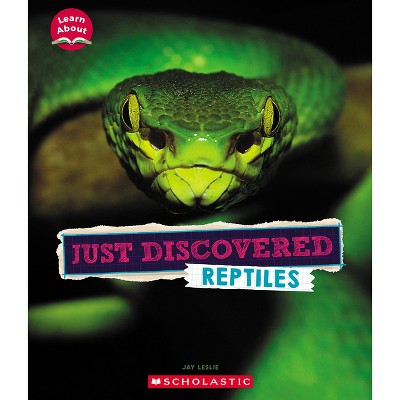 Just Discovered Reptiles (Learn About: Animals) - (Learn about) by Jay Leslie