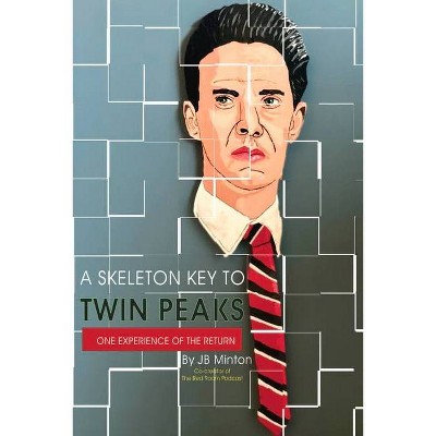 A Skeleton Key to Twin Peaks - by  Jb Minton (Paperback)