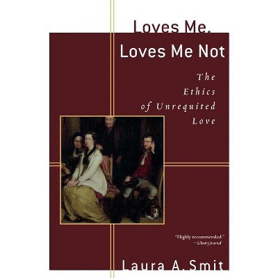 Loves Me, Loves Me Not - by  Laura A Smit (Paperback)