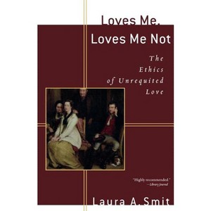 Loves Me, Loves Me Not - by  Laura A Smit (Paperback) - 1 of 1