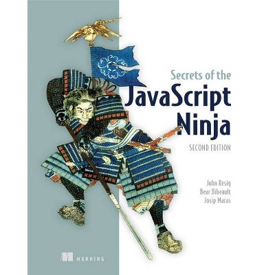 Secrets of the JavaScript Ninja - 2nd Edition by  John Resig & Bear Bibeault & Josip Maras (Paperback)