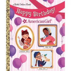 Happy Birthday! (American Girl) - (Little Golden Book) by  Rebecca Mallary (Hardcover)
