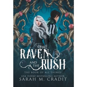 The Raven and the Rush - (The Book of All Things) by  Sarah M Cradit (Hardcover) - 1 of 1