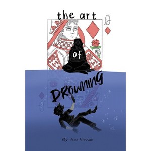 The Art of Drowning - by  Adia Strunk (Paperback) - 1 of 1