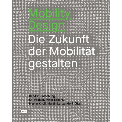 Mobility Design - by  Peter Eckart & Martin Knöll & Martin Lanzendorf & Kai Vöckler (Paperback)