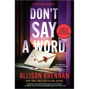 Don't Say a Word - (Angelhart Investigations) Large Print by  Allison Brennan (Paperback) - 1 of 1