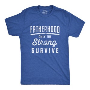 Mens Fatherhood Only The Strong Survive Tshirt Funny Fathers Day Parenting Tee - Crazy Dog Men's T Shirt - 1 of 4