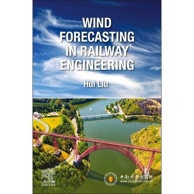 Wind Forecasting in Railway Engineering - by  Hui Liu (Paperback)