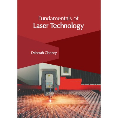 Fundamentals of Laser Technology - by  Deborah Clooney (Hardcover)