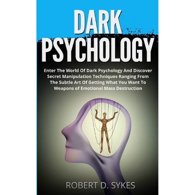 Dark Psychology - by  Robert D Sykes (Paperback)