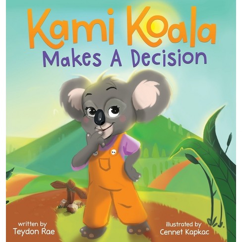 Kami Koala Makes A Decision - by  Teydon Rae (Hardcover) - image 1 of 1