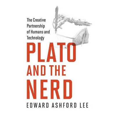 Plato and the Nerd - (Mit Press) by  Edward Ashford Lee (Hardcover)