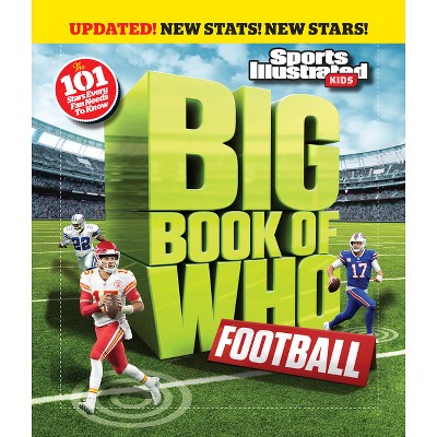 Big Book of Who Football - (Sports Illustrated Kids Big Books) by  Sports Illustrated Kids (Hardcover)