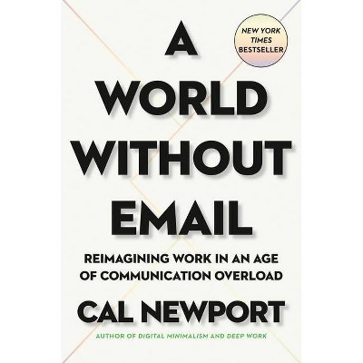 A World Without Email - by  Cal Newport (Hardcover)