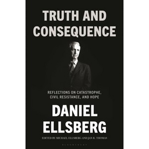 Truth and Consequence - by  Daniel Ellsberg (Hardcover) - 1 of 1