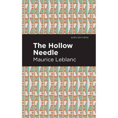 The Hollow Needle - (Mint Editions) by  Maurice LeBlanc (Hardcover)