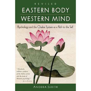 Eastern Body, Western Mind - by  Anodea Judith (Paperback)