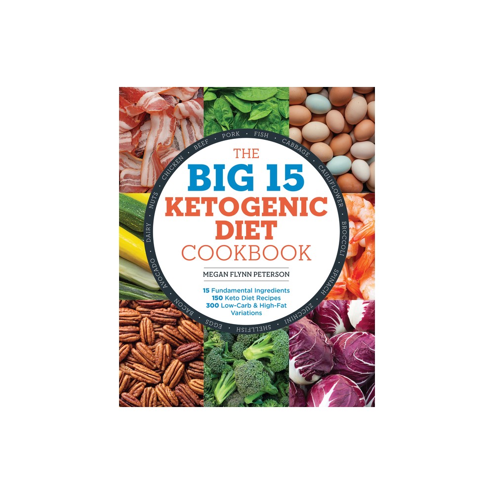 The Big 15 Ketogenic Diet Cookbook - by Megan Flynn Peterson (Paperback)