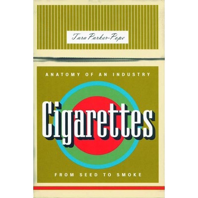cigarettes in target Cigarettes Anatomy of an Industry from Seed to Smoke