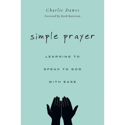 Simple Prayer - by  Charlie Dawes (Paperback)