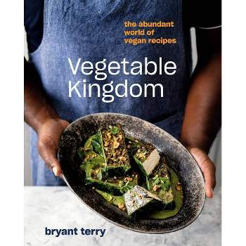 Vegetable Kingdom - by  Bryant Terry (Hardcover)