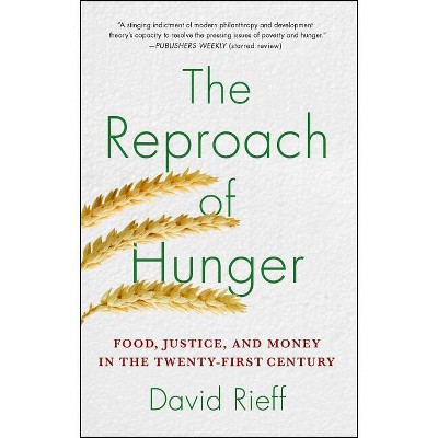 The Reproach of Hunger - by  David Rieff (Paperback)