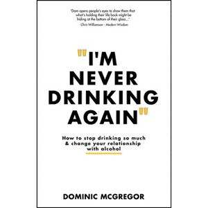 I'm Never Drinking Again - by  Dominic McGregor (Paperback) - 1 of 1