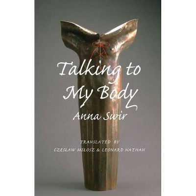 Talking to My Body - by  Anna Swir (Paperback)