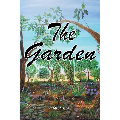 The Garden - by  Dawn Hatchett (Paperback)