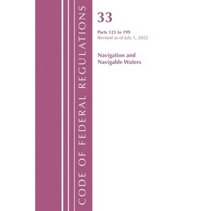 Code of Federal Regulations, Title 33 Navigation and Navigable Waters 125-199, Revised as of July 1, 2023 - (Paperback) - 1 of 1
