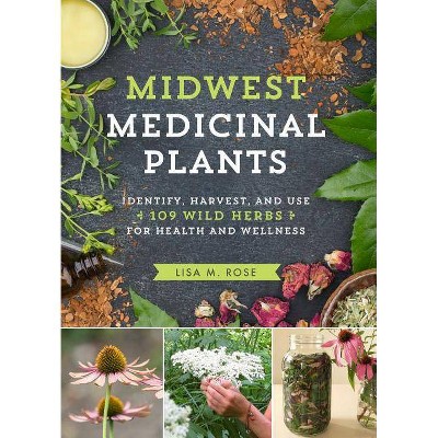 Midwest Medicinal Plants - by  Lisa M Rose (Paperback)