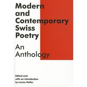 Modern and Contemporary Swiss Poetry - (Swiss Literature) by  Luzius Keller (Paperback) - 1 of 1
