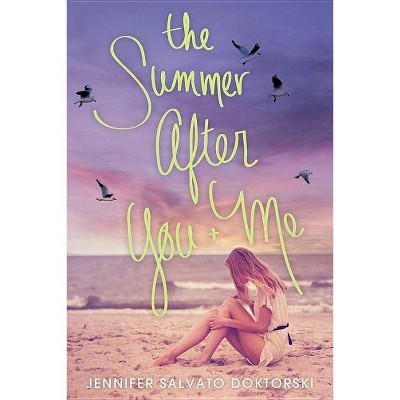 The Summer After You and Me - by  Jennifer Salvato Doktorski (Paperback)