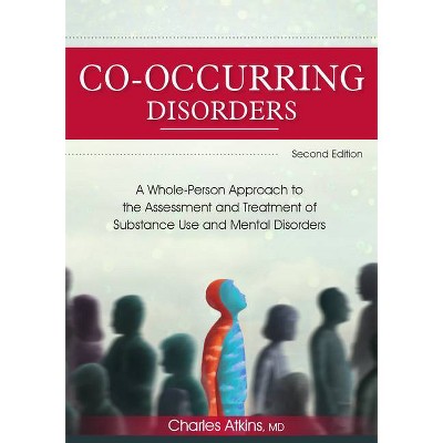 Co-Occurring Disorders - by  Charles Atkins (Paperback)