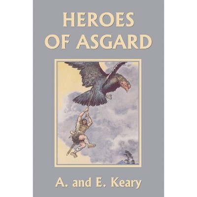 Heroes of Asgard (Color Edition) (Yesterday's Classics) - by  A And E Keary (Paperback)