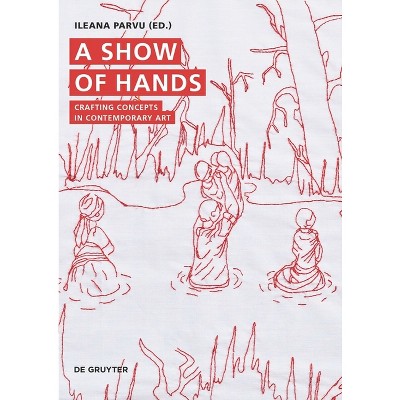 A Show of Hands - by  Ileana Parvu (Paperback)