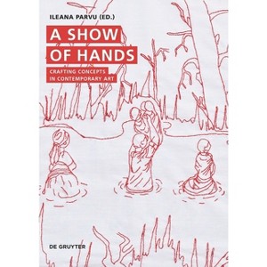 A Show of Hands - by  Ileana Parvu (Paperback) - 1 of 1