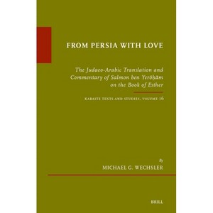 From Persia with Love - (Études Sur Le Judaïsme Médiéval) by  Michael G Wechsler (Hardcover) - 1 of 1
