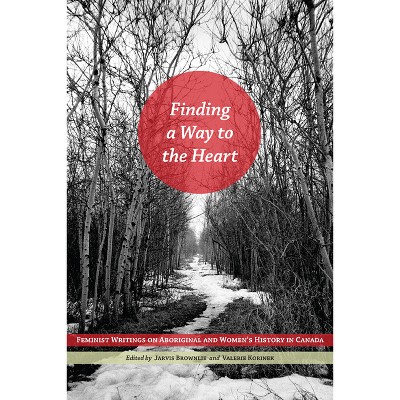 Finding a Way to the Heart - by Jarvis Brownlie & Valerie J Korinek