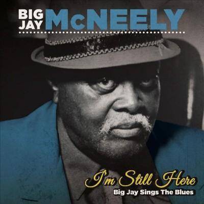 Big Jay McNeely - I'm Still Here: Big Jay Sings The Blues (CD)