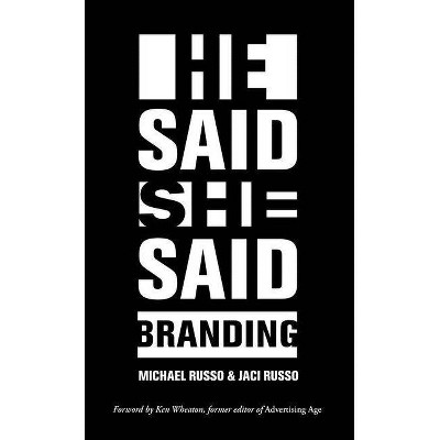 He Said, She Said: Branding - by  Michael Russo & Jaci Russo (Paperback)