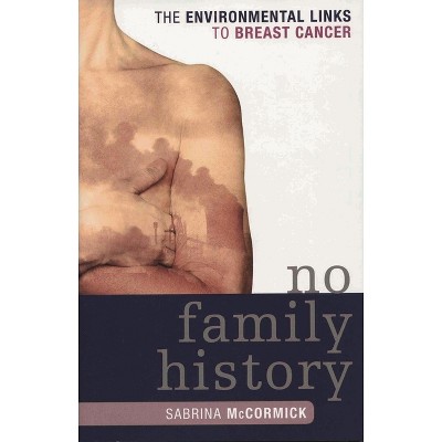 No Family History - (New Social Formations) by  Sabrina McCormick (Paperback)