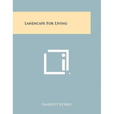 Landscape For Living - by  Garrett Eckbo (Paperback)