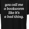 Women's - Instant Message - Call Me Bookworm Like Bad Thing Short Sleeve Graphic T-Shirt - 2 of 4