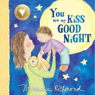 You Are My Kiss Good Night - (Marianne Richmond) by  Marianne Richmond (Board Book)